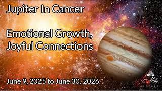 Jupiter Enters Cancer ~ Emotional Growth, Healing, Joyful Connections ~ June 2025 to June 2026
