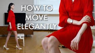 Move Elegantly: How to Carry Yourself with Elegance and Poise