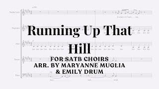 "Running up That Hill" for SATB Choirs Arranged by MaryAnne Muglia & Emily Drum