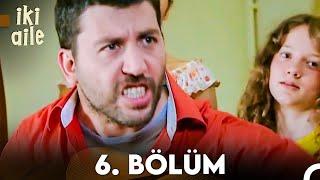 İki Aile 6. Bölüm (FULL HD)