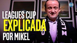 Mikel Arriola explica qué es la Leagues Cup y cómo beneficia al futbol mexicano