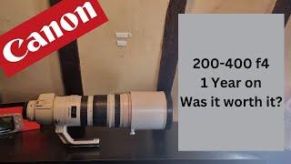 Canon 200-400 f4 - 1 Year on - Was it worth it?