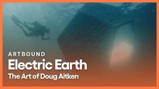 Electric Earth: The Art of Doug Aitken | Artbound | Season 9, Episode 3 | KCET