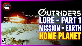 OUTRIDERS Lore | Outriders' Mission - Earth | Home Planet (PART 1)