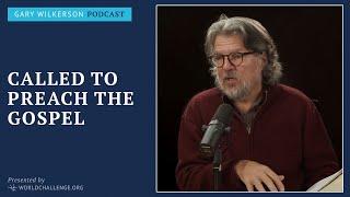 Called to Preach the Gospel  - Gary Wilkerson Podcast (w/ Joshua West) - 220