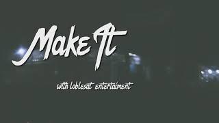 Make It x Loblesat entertaiman