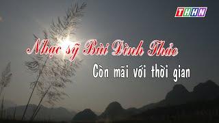 NHẠC SỸ BÙI ĐÌNH THẢO CÒN MÃI VỚI THỜI GIAN