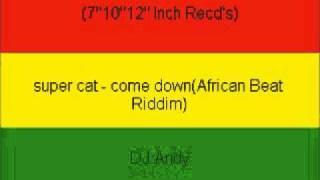 super cat - come down(African Beat Riddim)