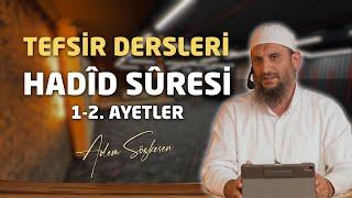 Tefsir Dersleri - Hadîd Sûresi 1-2. Ayetler - Adem Sözkesen