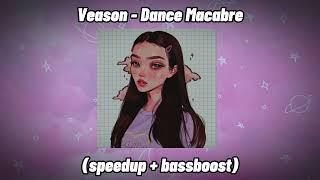 Veason - Dance Macabre - (speedup + bassboost)