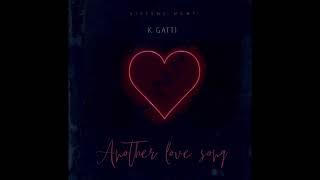 #SRG K Gatti - Another Love Song (Official Audio)