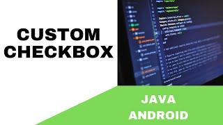 ANDROID - CUSTOM CHECKBOX TUTORIAL IN JAVA