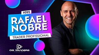 RAFAEL NOBRE | OS TRADERS PODCAST #95