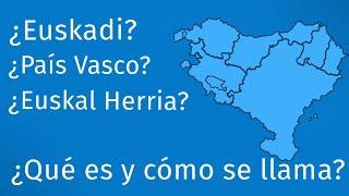 ¿Qué son Euskadi, Euskal Herria y País Vasco?