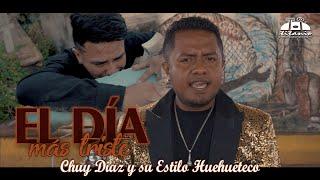 Chuy Diaz Y Su Estilo Huehueteco - El Día Más Triste (Official Video)