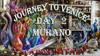 DAY 2 - Murano Island and Murano Glass Factory, Journey to Venice, Vacation in Italy #muranoglass