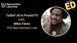  Talkin' About AI in Praxis with Mike Yates | Trending in Education