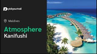 Atmosphere Kanifushi Resort 2025 | Best Maldives Resort Tour |  Pickyourtrail 