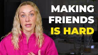 Why making friends as an adult is really hard…