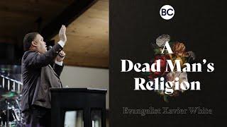 "A Dead Man's Revival" - Evangelist Xavier White [March 9, 2025]