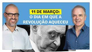 11 de Março: o dia em que a revolução aqueceu | E o Resto É História