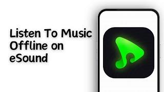 How To Listen To Music Offline on eSound (2024) - Easy Fix