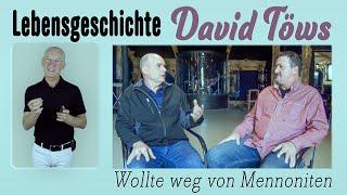 Lebensgeschichte (Wollte weg von Mennoniten) David Töws