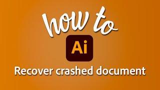 How to Recover Crashed Document in Illustrator