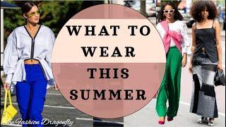 WHAT TO WEAR THIS SUMMER