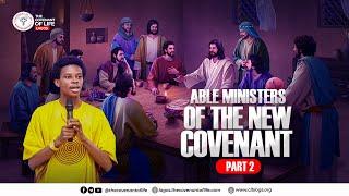 ABLE MINISTERS OF THE NEW COVENANT - PART 2 || OLUWATOBILOBA OSHUNBIYI || THE COVENANT OF LIFE LAGOS