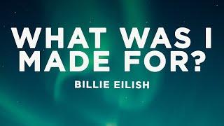 Billie Eilish - What Was I Made For? (Lyrics)