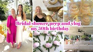 BUSY WEEK IN MY LIFE / BRIDAL SHOWER PREP AND VLOG + WEDDING PREP + MY 5OTH BIRTHDAY!