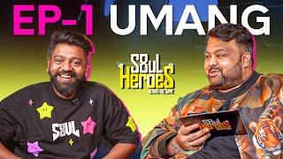S8UL HEROES BTG - EP 1 - THE BACKBONE  UMANG PATEL