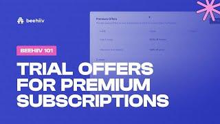 Promo + trial offers for premium subscriptions - beehiiv 101 (Tutorial)