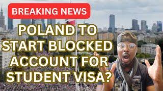 POLAND TO START BLOCKED ACCOUNT FOR STUDENT VISA? | POLAND TO TIGHTEN VISA CRITERIA FOR FOREIGNERS