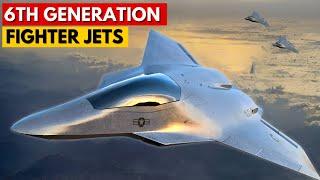 Future of Air Power: Sixth Generation Fighter Jets