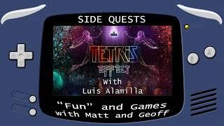 Side Quests Episode 87: Tetris Effect with Luis Alamilla