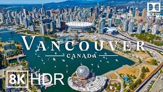 Vancouver, Canada  in 8K ULTRA HD HDR 60 FPS Dolby Vision™ Drone Video