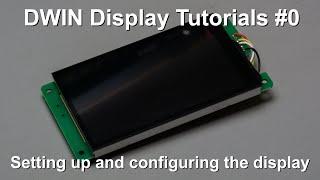 DWIN Display Tutorials #0 - Setting up and configuring the display