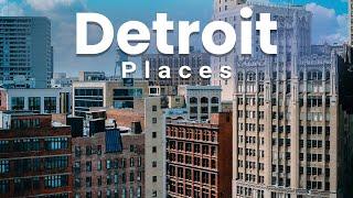 Top 10 Best Places to Visit in Detroit, Michigan