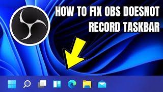 How to fix obs studio recording does not include windows taskbar | how to fix taskbar not showing