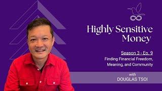 Finding Financial Freedom, Meaning, and Community with Douglas Tsoi