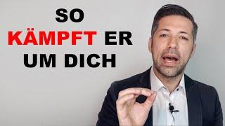 Mach das, damit er sich um dich bemüht