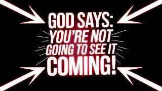 God Says: You Won't See THIS Coming! | God Message Today | Gods Message Now | God Helps