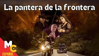 La pantera de la frontera | Película de SUSPENSO completa en español latino