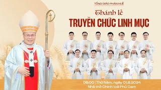 Thánh Lễ Truyền Chức Linh Mục tại TGP Huế ngày 01.8.2024