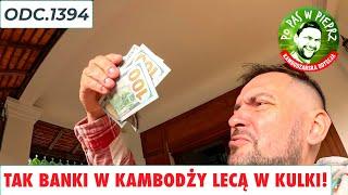 Tak banki w Kambodży lecą w kulki! Adam znowu nadaje. Odc.1394