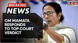 Breaking: CM Mamata Banerjee Responds To SC Verdict On Recruitment Scam, 'I Stand With Candidates'