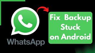 How to Fix WhatsApp Backup Stuck Android !