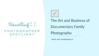 The Art and Business of Documentary Family Photography: Photographer Spotlight with Amy Dangerfield